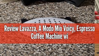 Review Lavazza A Modo Mio Voicy Espresso Coffee Machine with AlexaampSmart Home Control Voice Contr [upl. by Gney]