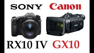 Sony Cybershot RX10 IV DSCRX10M4 vs Canon VIXIA GX10 [upl. by Dyob]