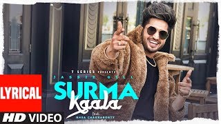 LYRICAL SURMA KAALA Song  Jassie Gill Ft Rhea Chakraborty  Snappy Jass Manak  TSeries [upl. by Ydnor]