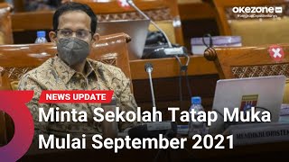 Mendikbudristek Minta Sekolah Tatap Muka Mulai September 2021 [upl. by Ecnerwal]