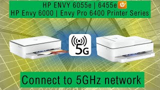 HP Envy 6055e 6455e  HP Envy 6055  HP Envy Pro 6455  How to connect to 5GHz wireless network [upl. by Nebur40]