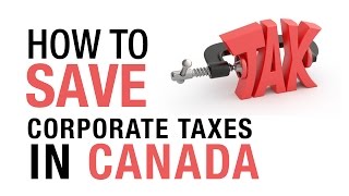 How to Save Corporate Taxes in Canada [upl. by Sonitnatsok856]