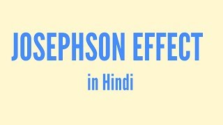 Josephson effect in Hindi [upl. by Atniuqal]