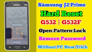 Samsung J2 Prime Hard Reset  G532G Open Pattern Lock  G532F Remove Password Without Pc New Trick [upl. by Mairim457]