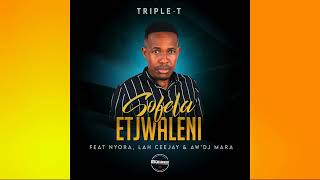 TripleT feat Nyora Lah Ceejay amp AwDj Mara  Sofela Etjwaleni [upl. by Fabrin657]