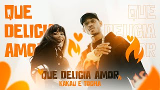 Mc Tocha e Kakau  Que delicia amor Clipe Oficial [upl. by Leasim]