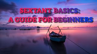 Sextant Basics A Guide for Beginners [upl. by Aenea]