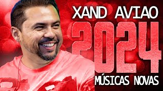 XAND AVIAO 2024  MÚSICA NOVAS  CD NOVO  REPERTÓRIO ATUALIZADO [upl. by Iraj]