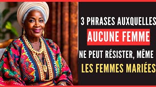 conseil de vie  3 phrases auxquelles aucune femme ne peut résister même les femmes mariées [upl. by Toole]