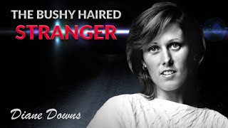 True Crime Documentary Diane Downs The Bushy Haired Stranger [upl. by Ekim]