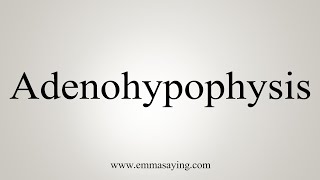 How To Say Adenohypophysis [upl. by Whittaker]