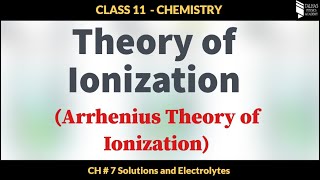 Solutions and Electrolytes 03  Theory of Ionization  XI Chemistry [upl. by Boothe810]