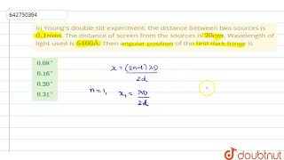 In Young\s double slit experiment the distance between two sources is 01mm The distance of s [upl. by Gilbertine742]