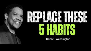 Replace These Five Habits  Denzel Washington  Success Motivation  Brain Booster [upl. by Sancha]