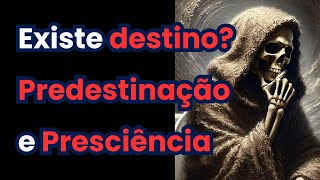 Destino existe Predestinação e Presciência [upl. by Victory]