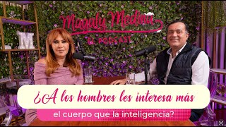 MAGALY MEDINA EL PODCAST Ep9  ¿A los hombres les interesa más el cuerpo que la inteligencia [upl. by Aneeres]