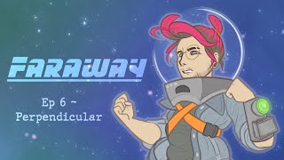 FARAWAY  Episode 6  Perpendicular [upl. by Suinuj]