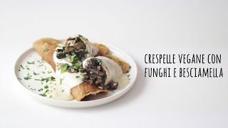 Crespelle vegane con funghi e besciamella [upl. by Ysle728]