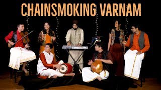 Chainsmoking Varnam [upl. by Enrak]