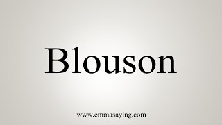 How To Say Blouson [upl. by Berhley765]