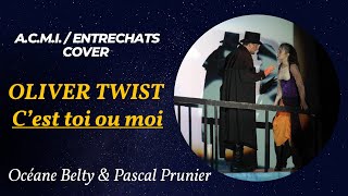 Oliver Twist  C’est toi ou moi  COVER ACMI  Entrechats [upl. by Marola700]