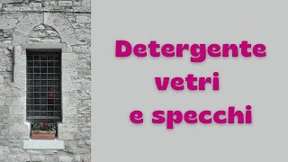 Vetri e specchi detergente fai da te [upl. by Worthy648]