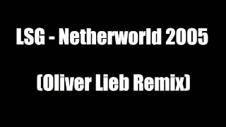 LSG  Netherworld 2005 Oliver Lieb Remix [upl. by Anaej]