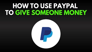 How To Give Someone Money Via Paypal [upl. by Sirak]