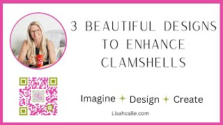 Three Beautiful Ways to Enhance Clamshells [upl. by Nailij882]