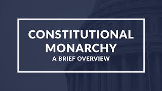 Constitutional Monarchy A Quick Guide to Understanding Its Function and History [upl. by Loggins]