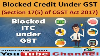 Blocked Credit Under GST  Section 175 of CGST Act 2017 [upl. by Esylla]