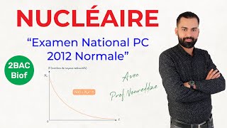 2 BAC Biof  Nucléaire National PC 2012 Normale Exercice  Correction  Prof Noureddine [upl. by Vala]