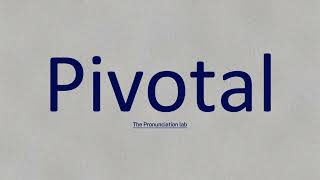 Pivotal Pronunciation How to Pronounce Pivotal It Correctly [upl. by Zul]