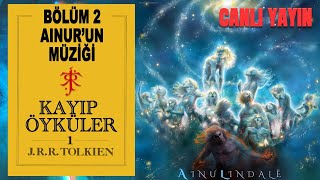 KAYIP ÖYKÜLER 2  AINURUN MÜZİĞİ Orta DünyaSilmarillionYüzüklerin Efendisi [upl. by Ehcropal]