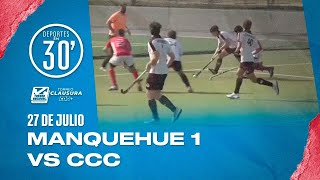 Deportes en 30 Manquehue 1 vs CCC  Torneo Clausura by CDO Hocjey Césped masculino [upl. by Leffert]