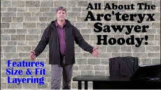 All about The Very Nice Arcteryx Sawyer Hoody [upl. by Rifkin]