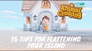 15 TIPS FOR FLATTENING YOUR ISLAND  ANIMAL CROSSING NEW HORIZONS [upl. by Aled724]