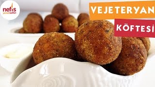 Vejeteryan Köfte Tarifi  Köfte Tarifleri  Nefis Yemek Tarifleri [upl. by Kyd]