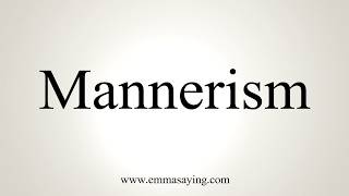 How To Pronounce Mannerism [upl. by Yesteb]