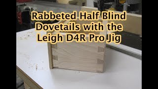 Rabbeted Half Blind Dovetails on the D4R Pro [upl. by Florio]