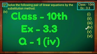 Class  10th Ex  33 Q1 iv Maths Pair of Linear Equations in Two Variables NCERT CBSE [upl. by Eiramannod457]