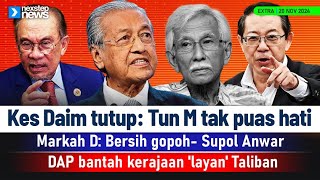 TERKINI Kes Daim tutup Tun M tak puas hati  Markah D Bersih gopoh Supol Anwar  DAP bantah [upl. by Dulci]