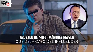 Abogado de ‘Fofo’ Márquez revela que deja caso del influencer [upl. by Ahsetra]