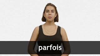 How to pronounce PARFOIS in French [upl. by Ayhdnas]