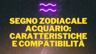 Segno zodiacale Acquario caratteristiche e compatibilità [upl. by Anuahsal]