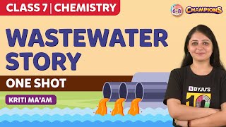 Wastewater Story Class 7 Chemistry Chapter 18  One Shot  BYJUS [upl. by Antonius]