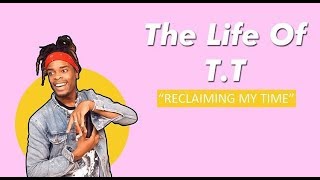 RECLAIMING MY TIME  The Life Of TT [upl. by Haceber713]