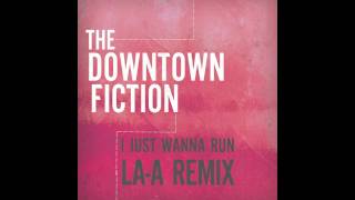 The Downtown Fiction  I Just Wanna Run LAA Remix [upl. by Llertac]