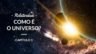 Relatividade  Como é o universo  Astronomia 3 [upl. by Lambrecht12]