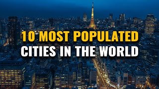 Top 10 Most Populated Cities in the World 2023 [upl. by Mont]